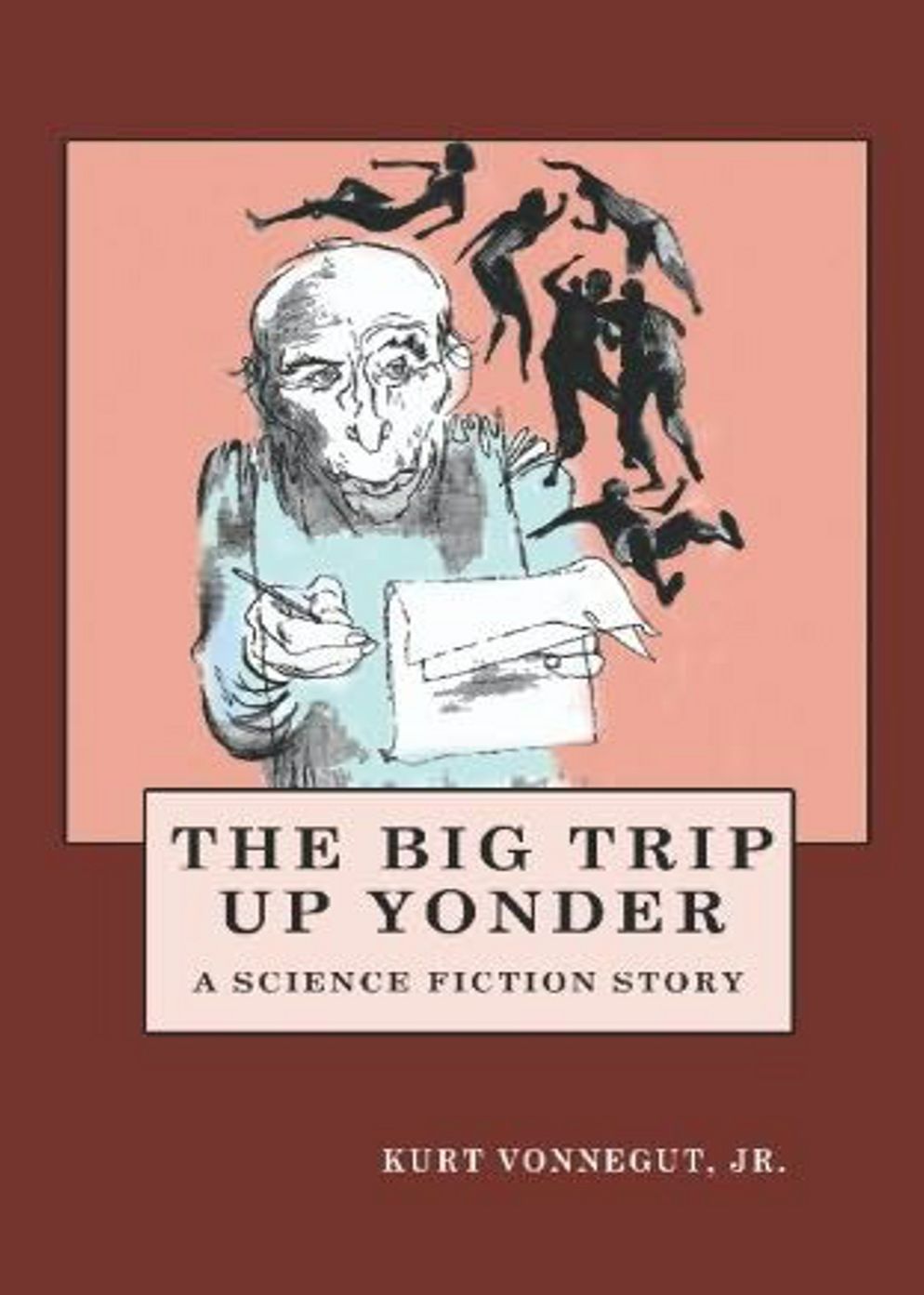 The Big Trip Up Yonder: A Short Story, Post-1930 Classic By Kurt Vonnegut, Jr.! AAA+++