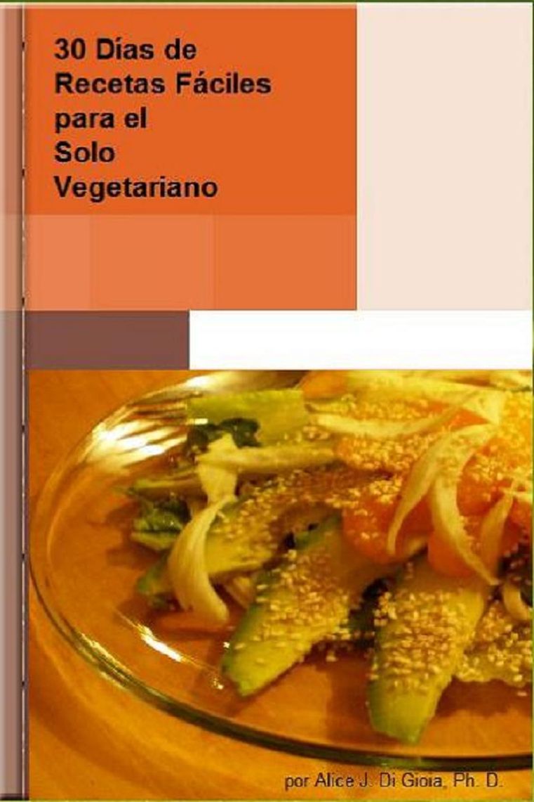 30 D&iacute;as de Recetas F&aacute;ciles para el Solo Vegetariano