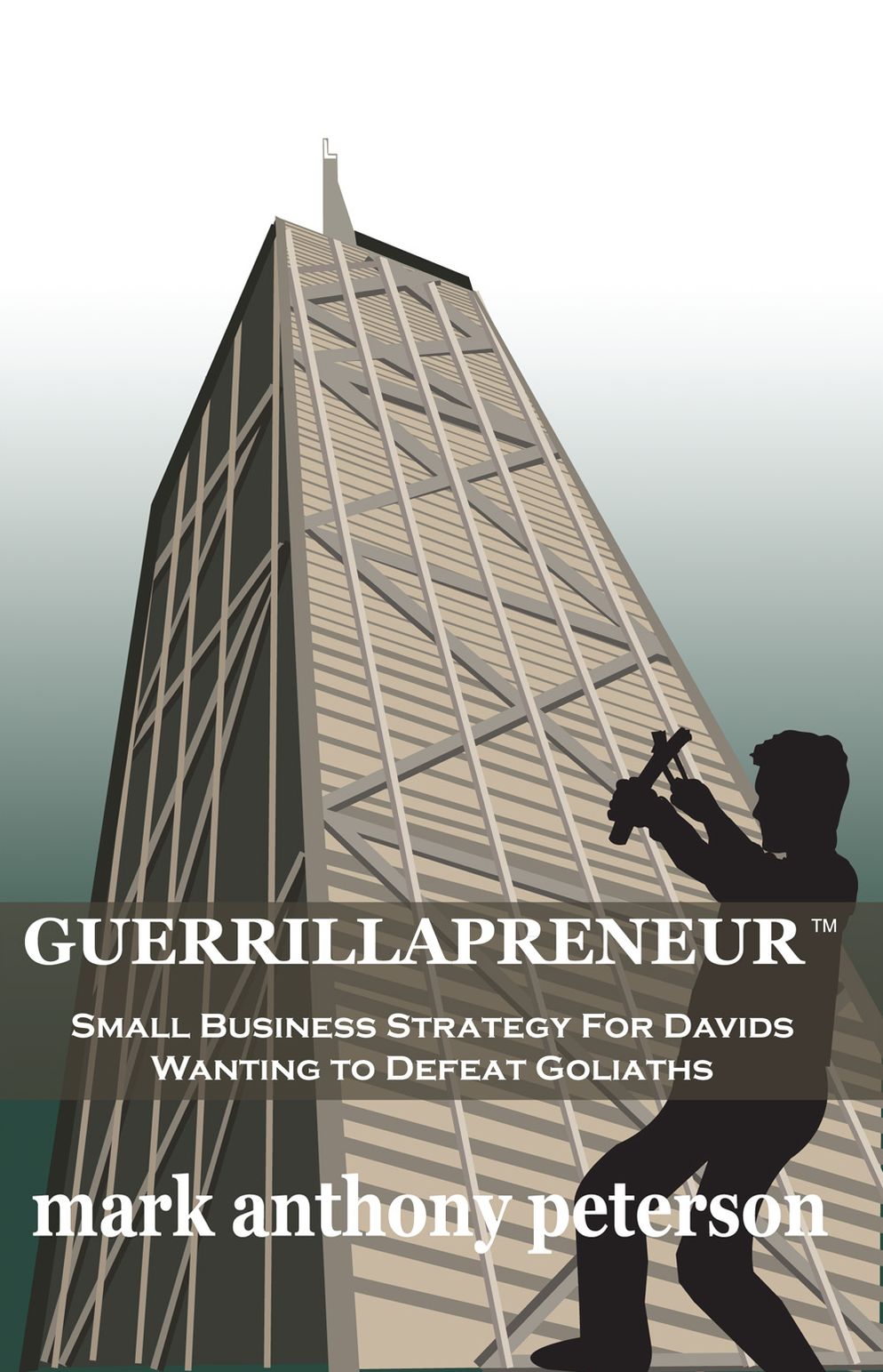 Guerrillapreneur: Small Business Strategy for Davids Wanting to Defeat Goliaths