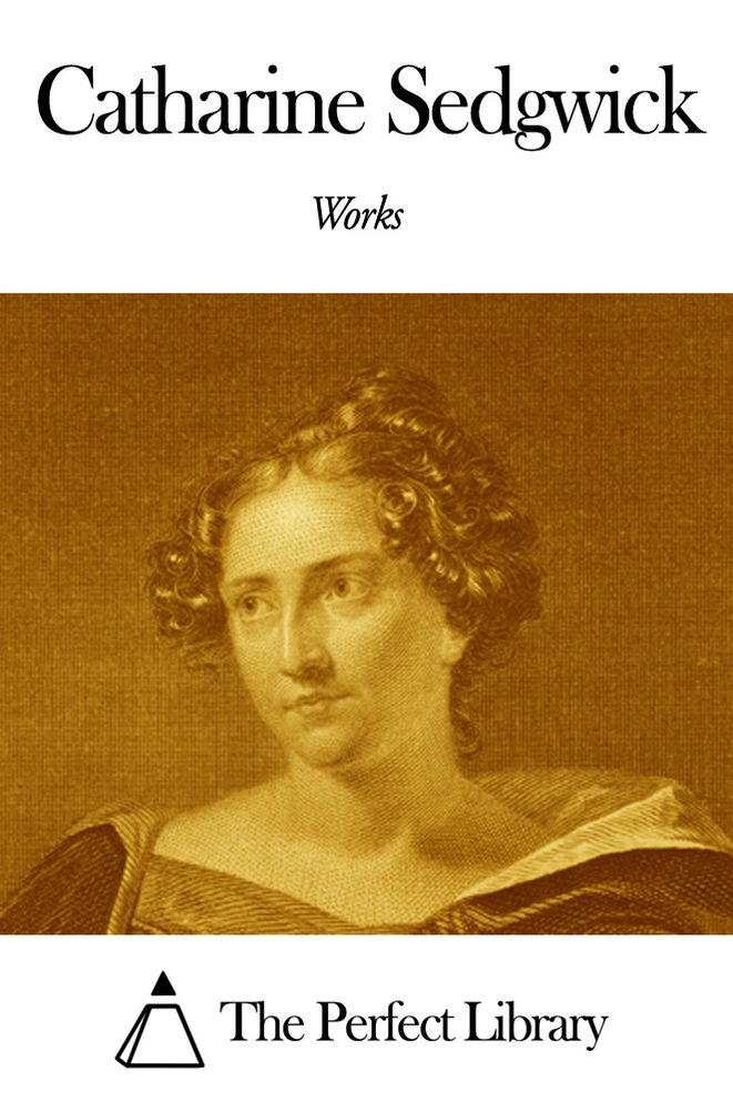 Works of Catharine Sedgwick