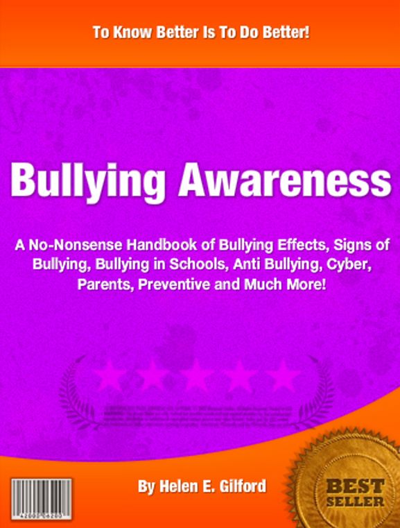 Bullying Awareness: A No-Nonsense Handbook of Bullying Effects,Signs of Bullying, Bullying in Schools, Anti Bullying, Cyber,Parents, Preventive and Much More!