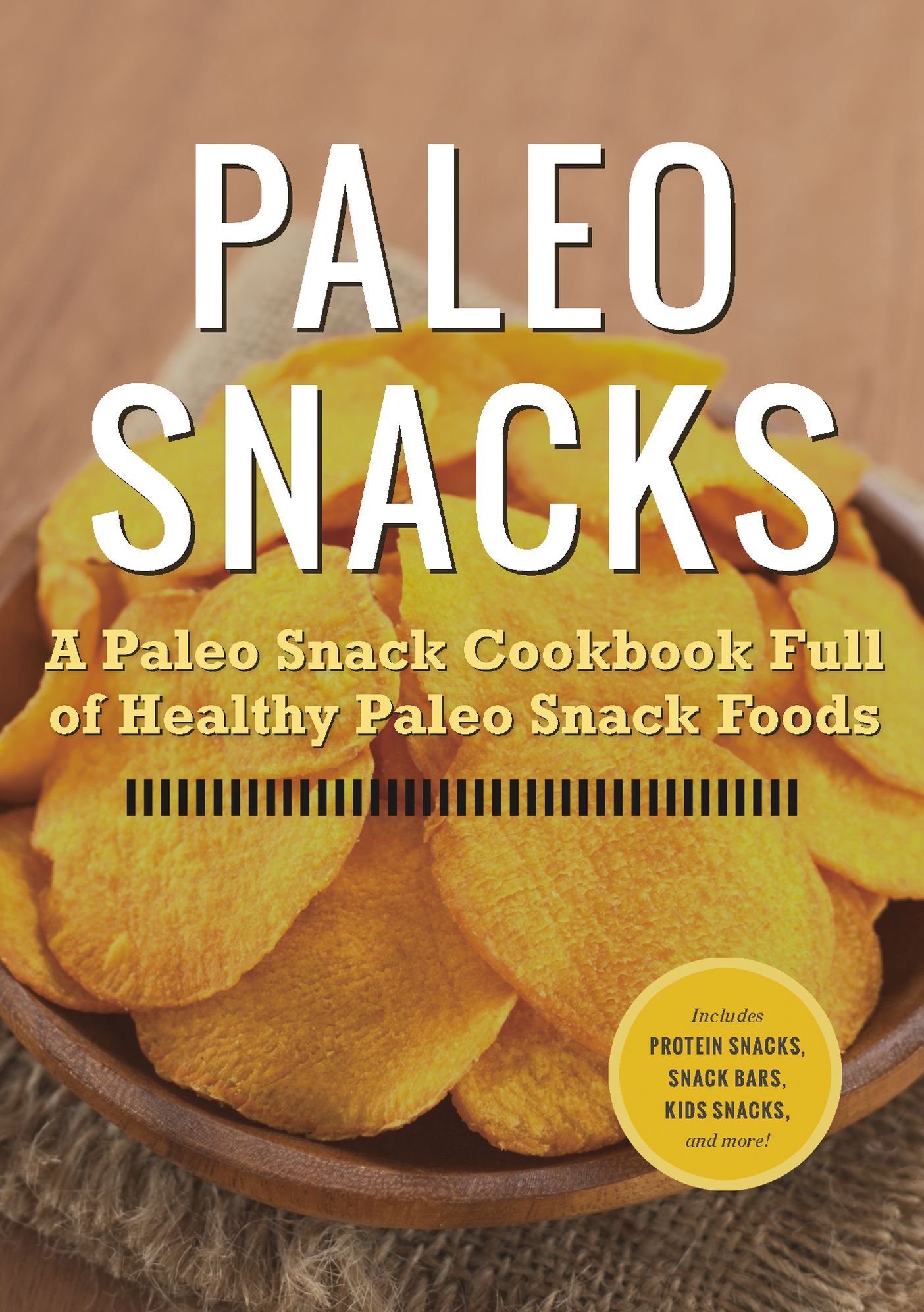 Paleo Snacks: A Paleo Snack Cookbook Full of Healthy Paleo Snack Foods