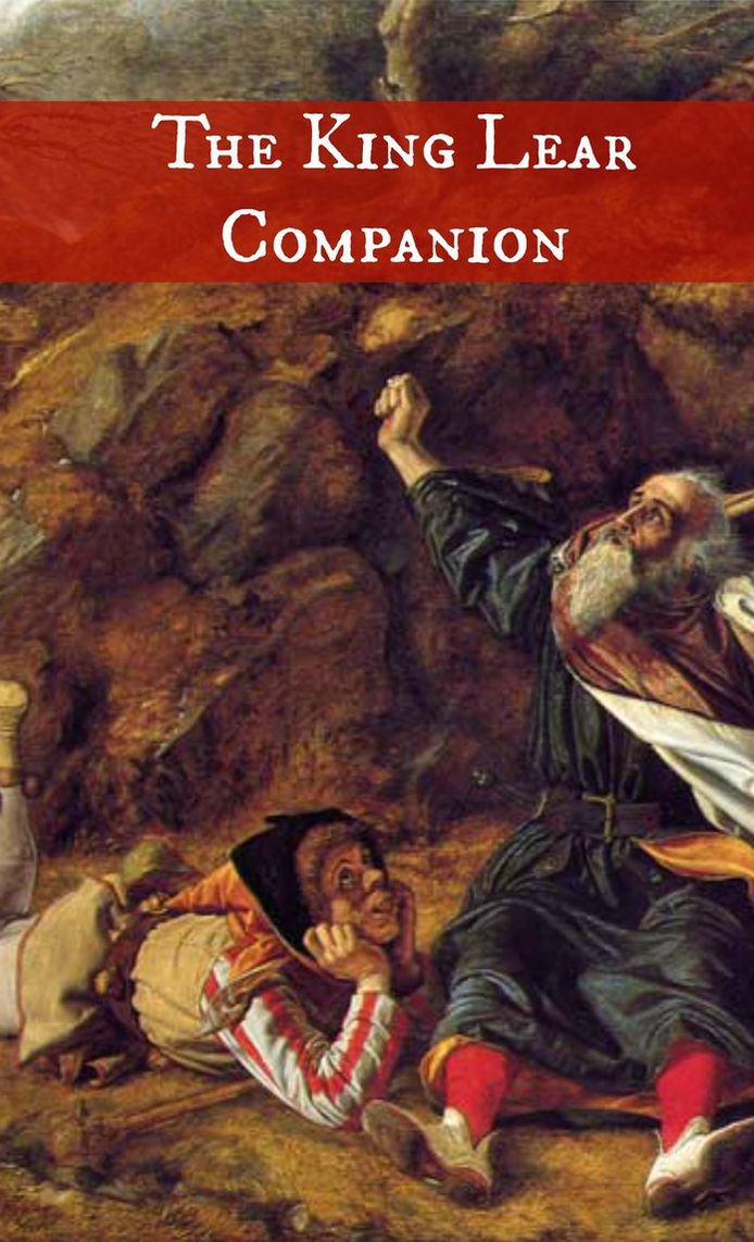 The King Lear Companion (Includes Study Guide, Historical Context, Biography, and Character Index)