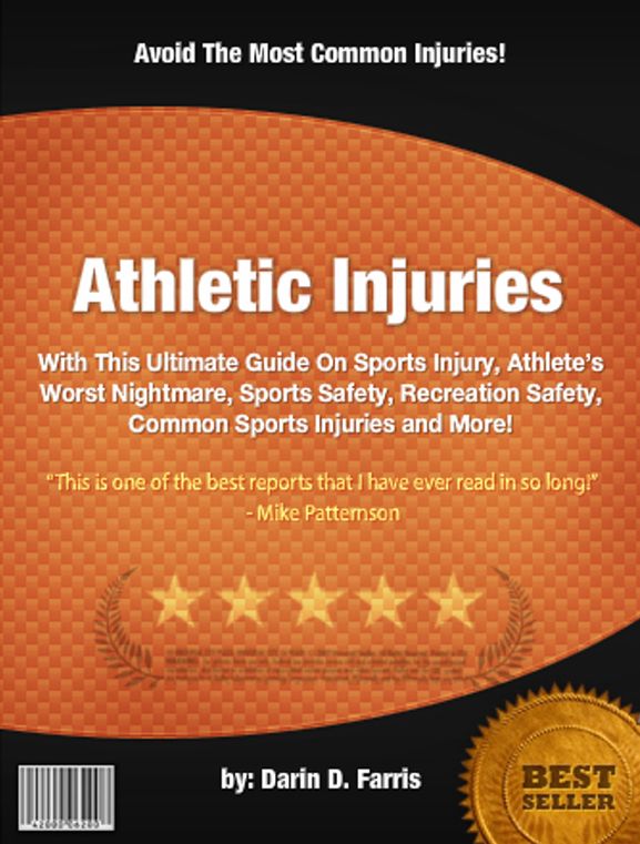 Athletic Injuries:With This Ultimate Guide On Sports Injury, Athlete’s Worst Nightmare, Sports Safety, Recreation Safety, Common Sports Injuries and More!