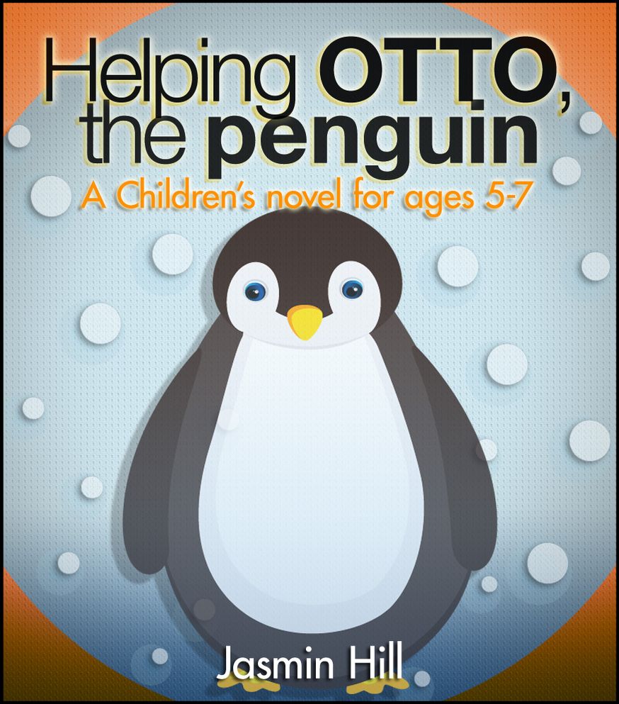 Helping Otto, The Penguin: A Childrern's Novel For Ages 5-7