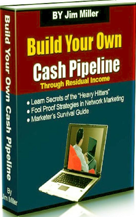 Build Make Money from Home eBook - Your Own Cash Pipeline - Discover The Secret 'Fool-Proof' Strategies Of How To Succeed In Network Marketing And Build Your Own Cash Pipeline!