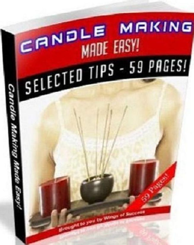 Extra Income eBook - Candle Making Made Easy! - Initializing the Art of Candle Making..(DIY on Candles)