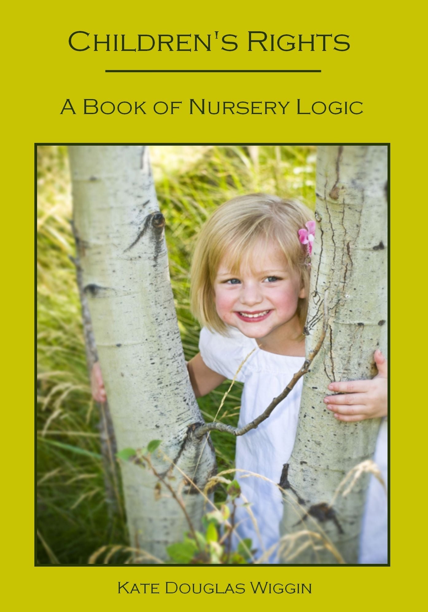 Children's Rights : A Book of Nursery Logic (Illustrated)