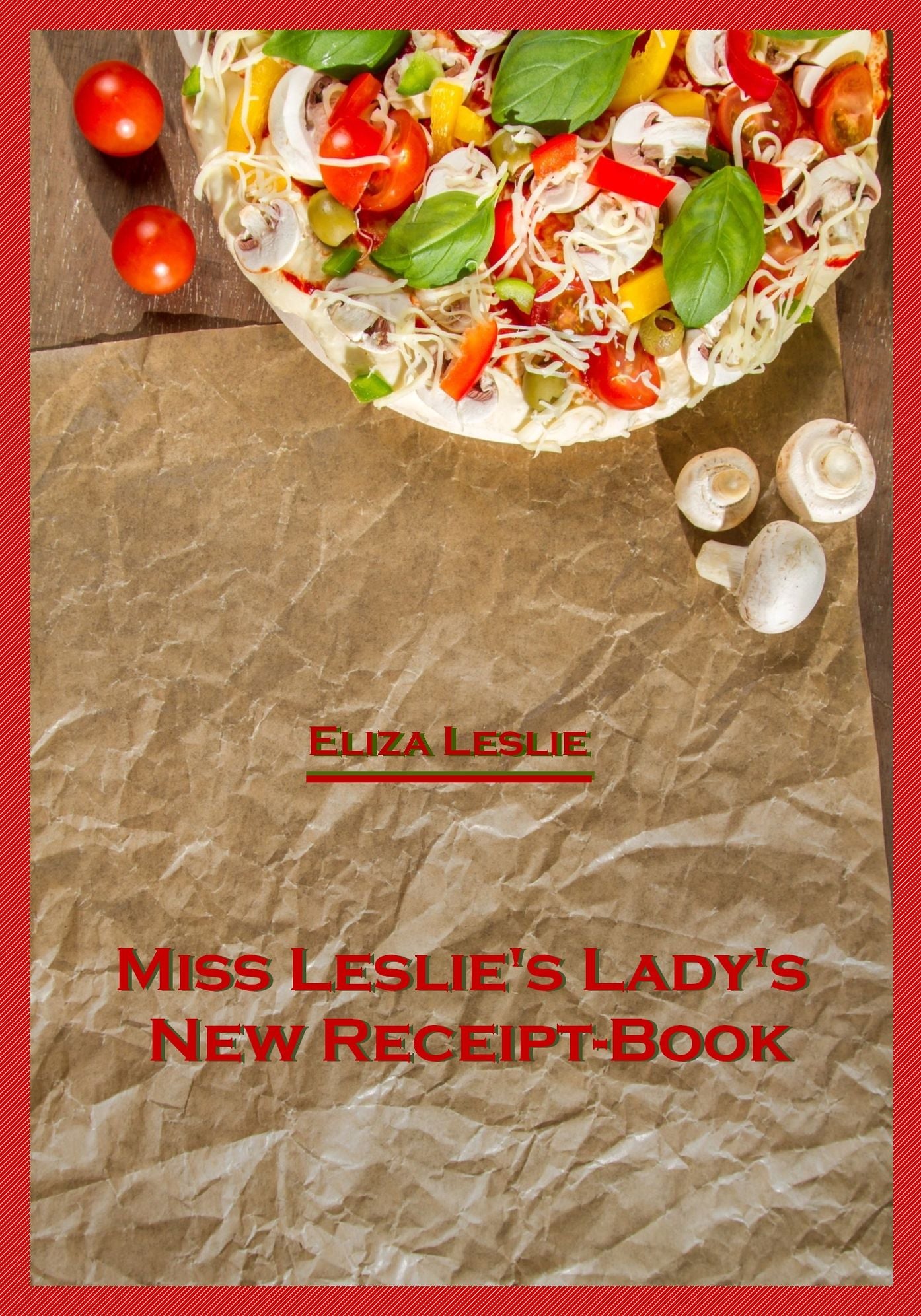 Miss Leslie's Lady's New Receipt-Book (Illustrated)