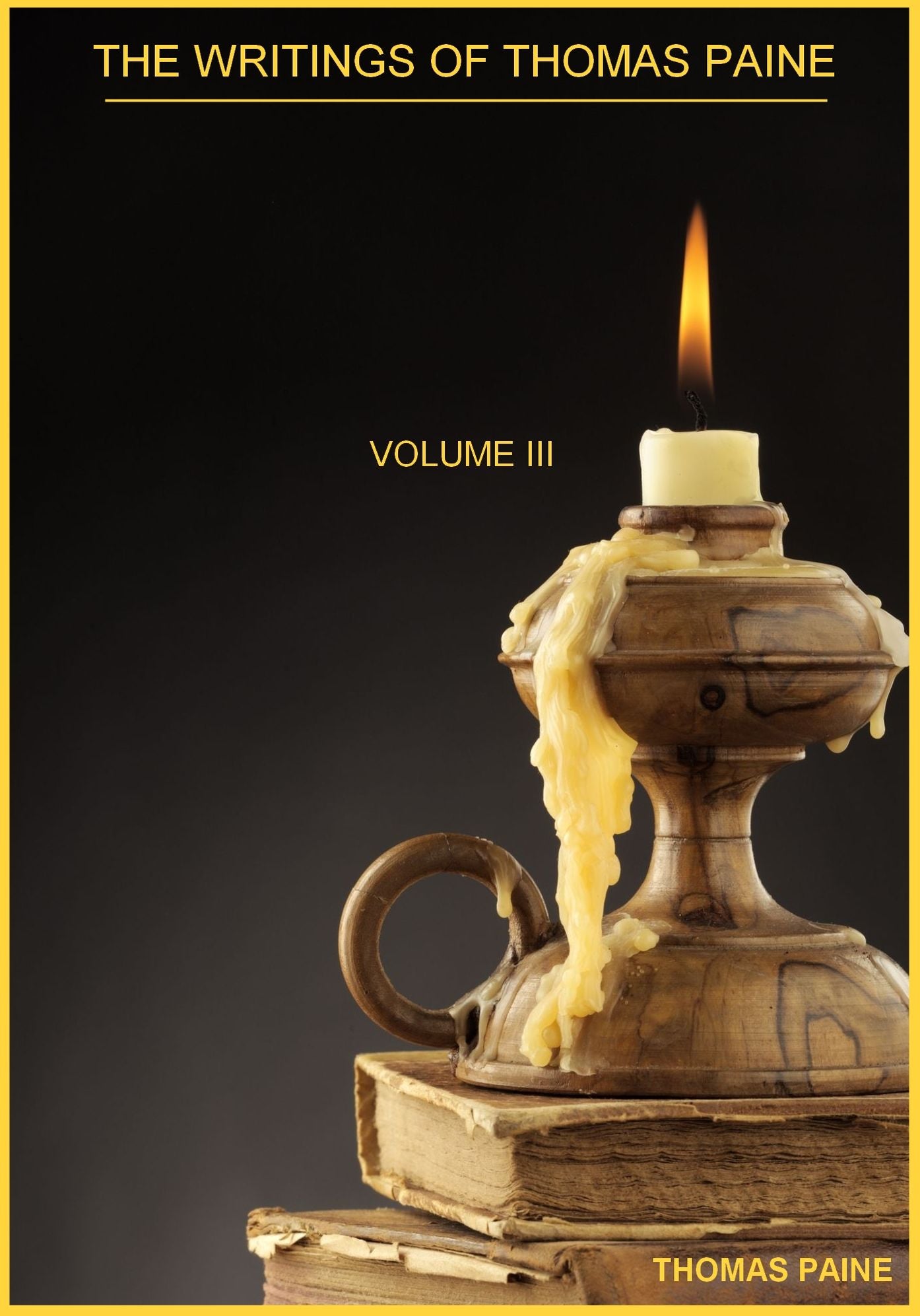 The Writings Of Thomas Paine : Volume III (Illustrated)