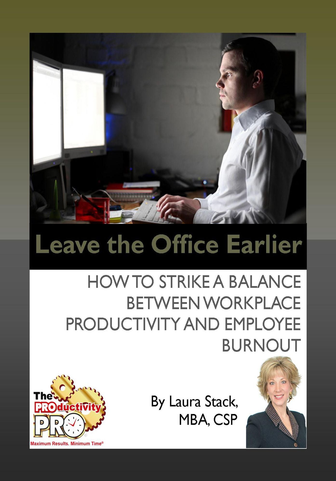 Leave the Office Earlier - How to Strike a Balance Between Workplace Productivity and Employee Burnout