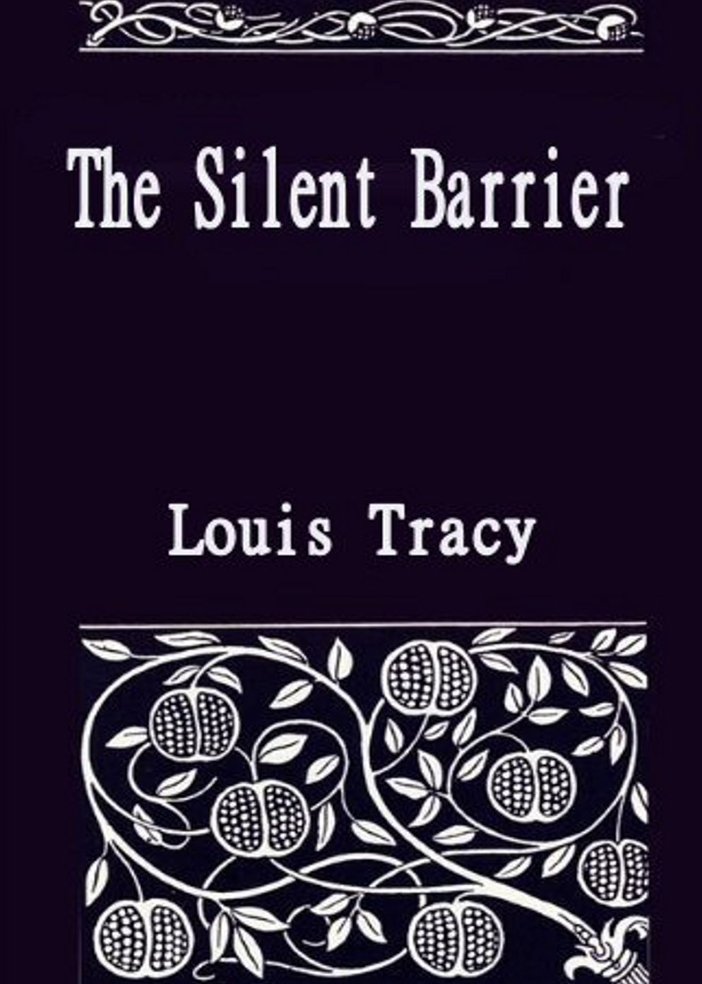 The Silent Barrier: A Romance/Thriller Classic By Louis Tracy! AAA+++