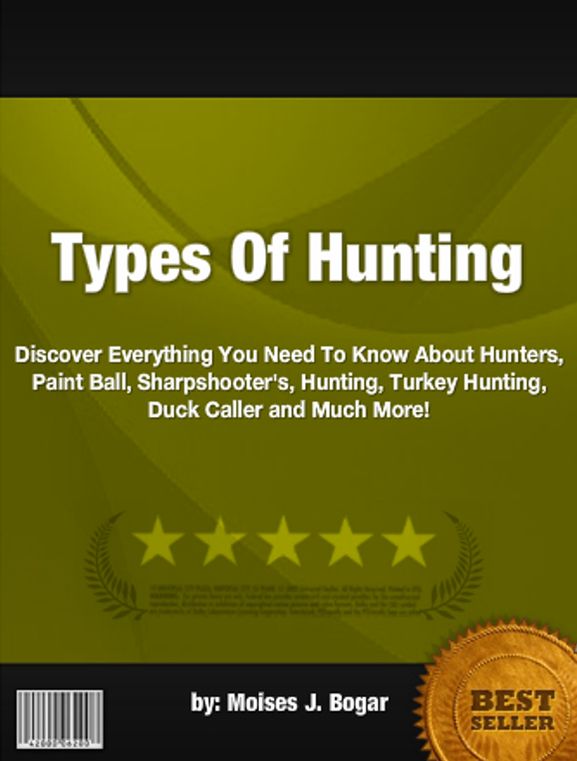 Types Of Hunting :Discover Everything You Need To Know About Hunters, Paint Ball, Sharpshooter's, Hunting, Turkey Hunting, Duck Caller and Much More!