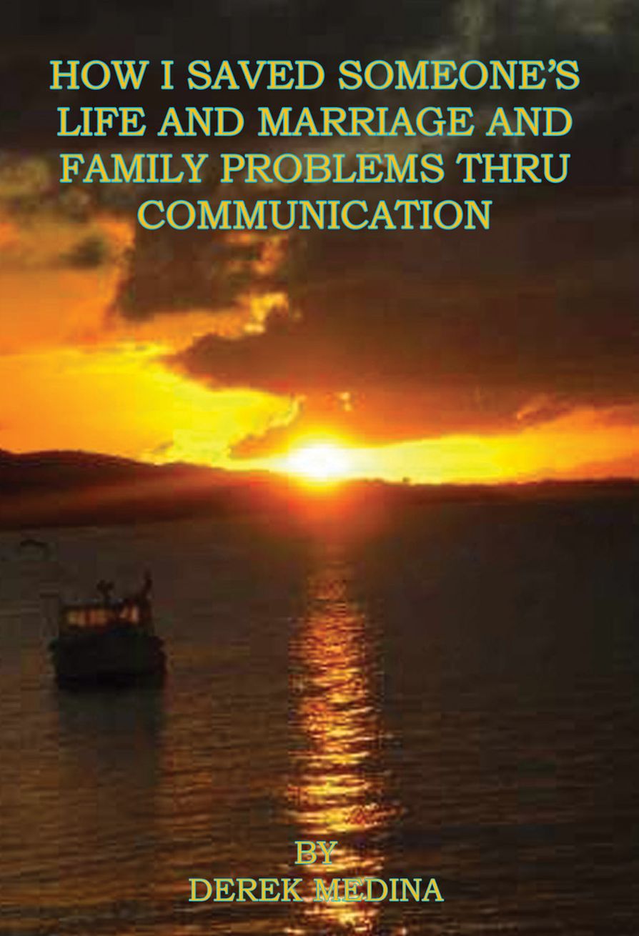 How I Saved Someone’s Life and Marriage and Family Problems Thru Communication