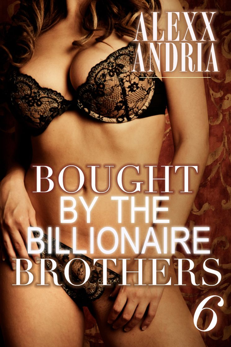 Bought By The Billionaire Brothers 6 (The Heart's Ransom)
