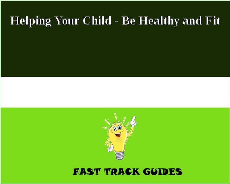 Helping Your Child - Be Healthy and Fit