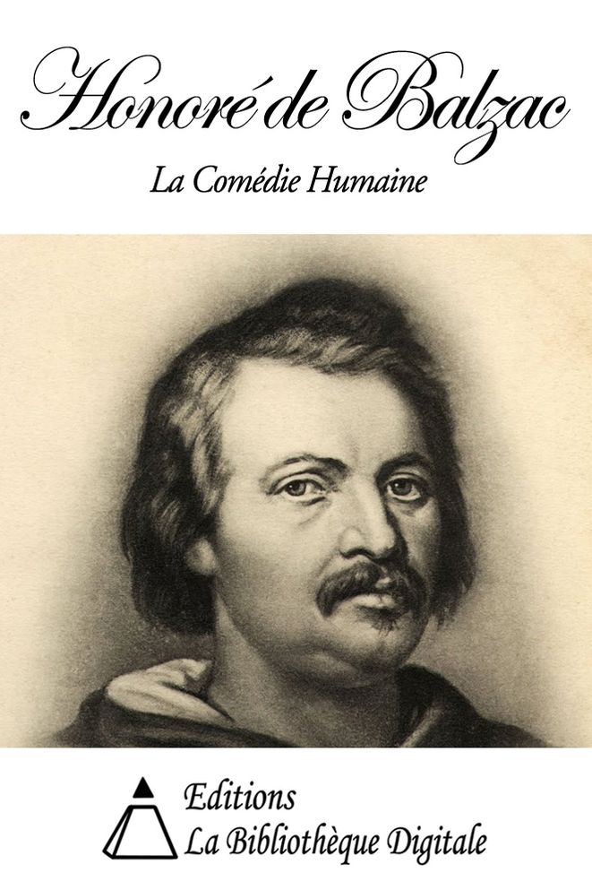 Honor&eacute; de Balzac - La Com&eacute;die Humaine