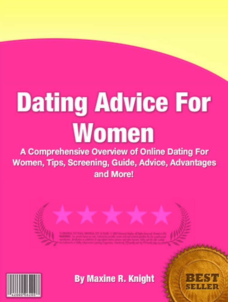 Dating Advice For Women: A Comprehensive Overview of Online Dating For Women, Tips, Screening, Guide, Advice, Advantages And More!