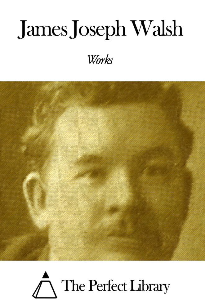 Works of James Joseph Walsh