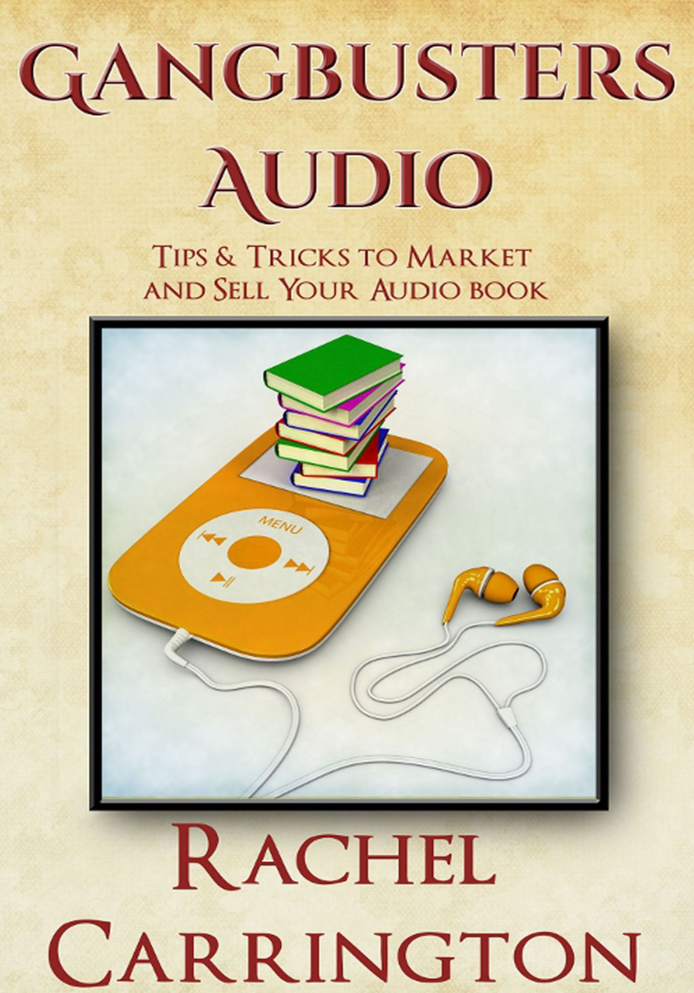 Gangbusters Audio-Tips and Tricks to Market and Sell Your Audio Book