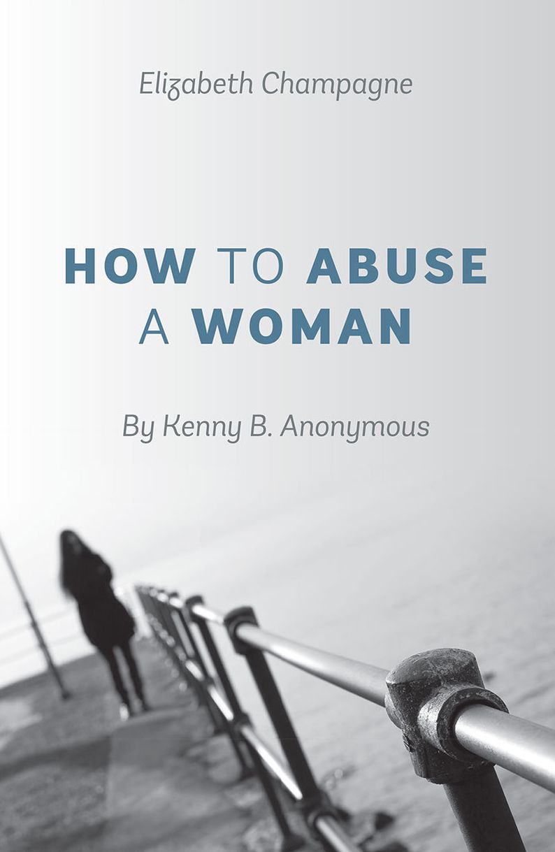 How to Abuse a Woman: By Kenny B. Anonymous