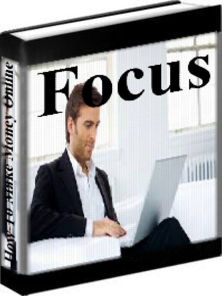 Make Money Online - Focus: How To Keep Your Focus On Your Internet Business