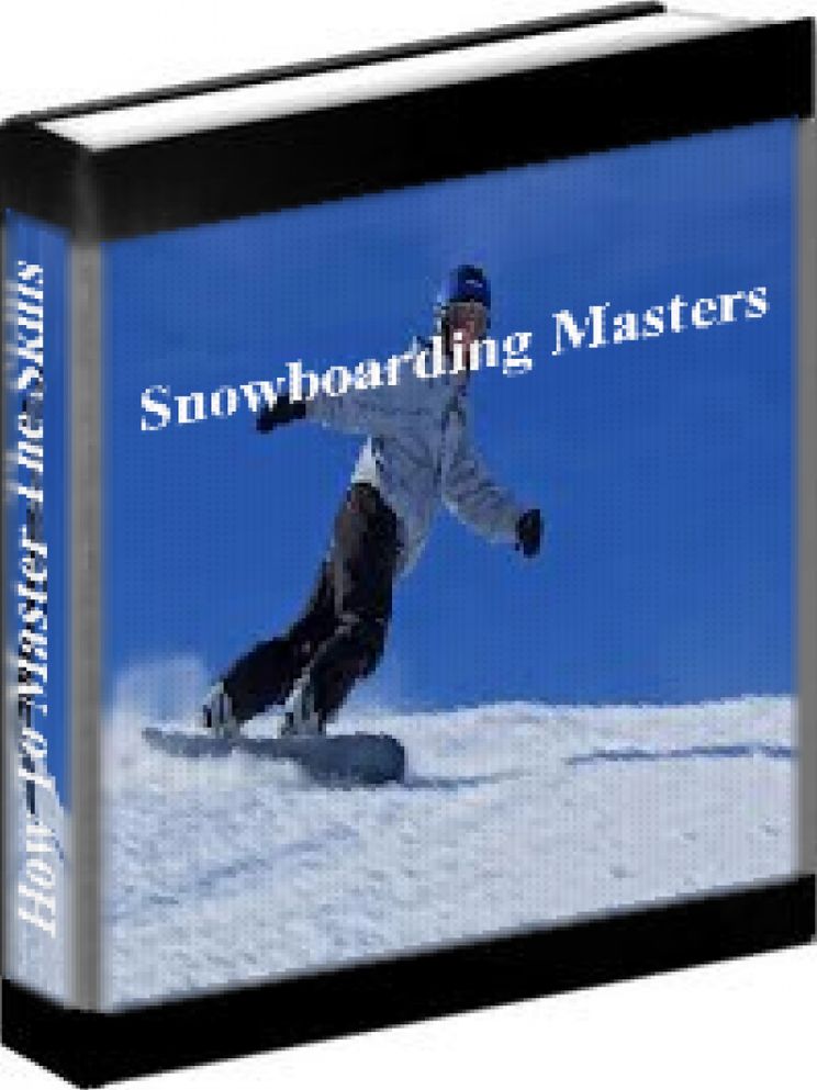 Snowboarding Tips - Snowboarding Masters: How To Master The Skills And Ride Like A Superstar
