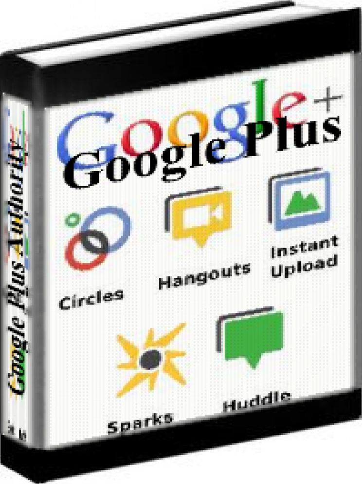 Google Plus - Google Plus Authority: How To Use Google Plus To Build Your Authority, Community And Share Content