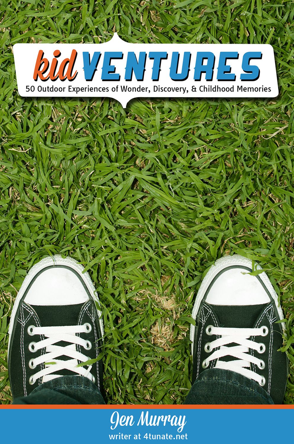 Kid Ventures: 50 Outdoor Experiences of Wonder, Discovery, & Childhood Memories