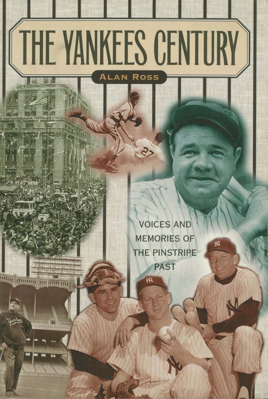Yankees Century: Voices and Memories of the Pinstripe Past