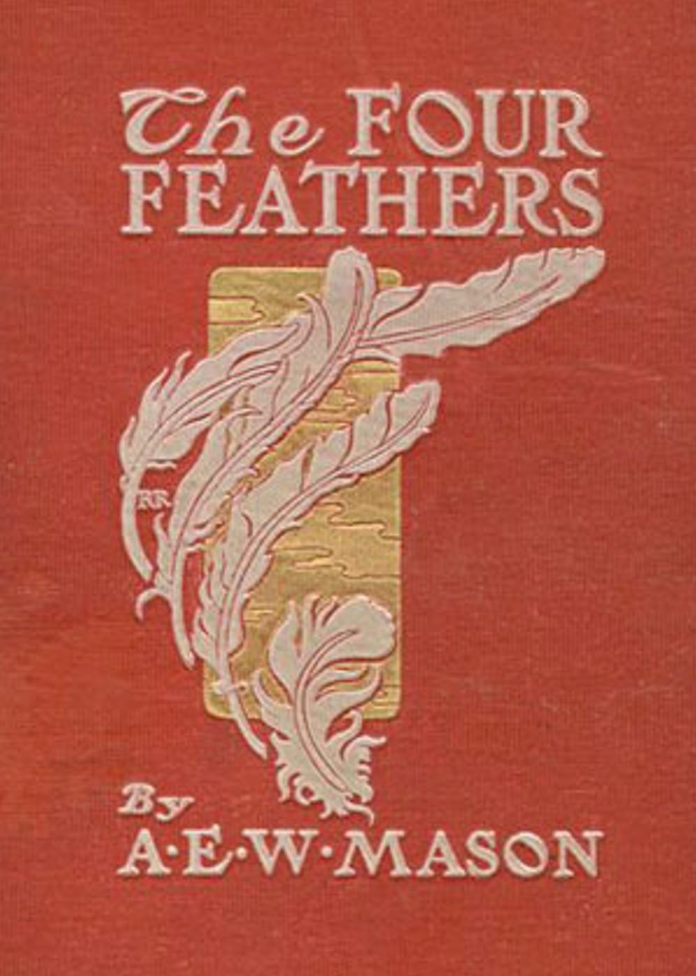 The Four Feathers: A War, Fiction and Literature, Adventure Classic By A. E. W. Mason! AAA+++