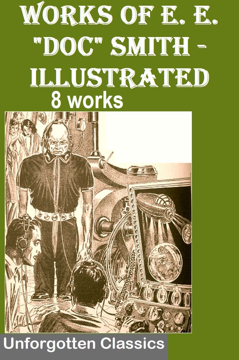 8 Works of E. E. "Doc" Smith Illustrated Edition