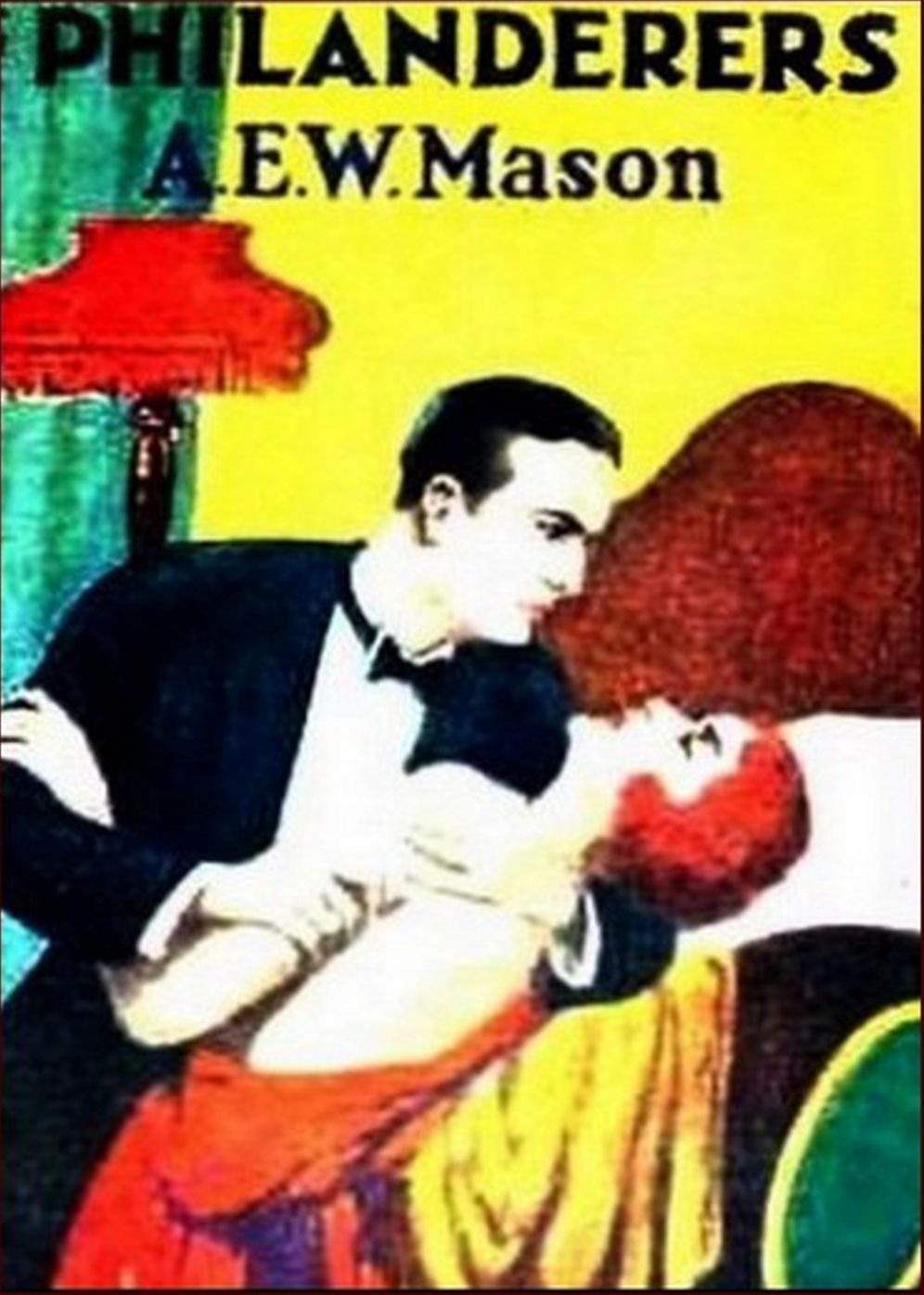 The Philanderers: A Fiction and Literature, Romance Classic By A. E. W. Mason! AAA+++
