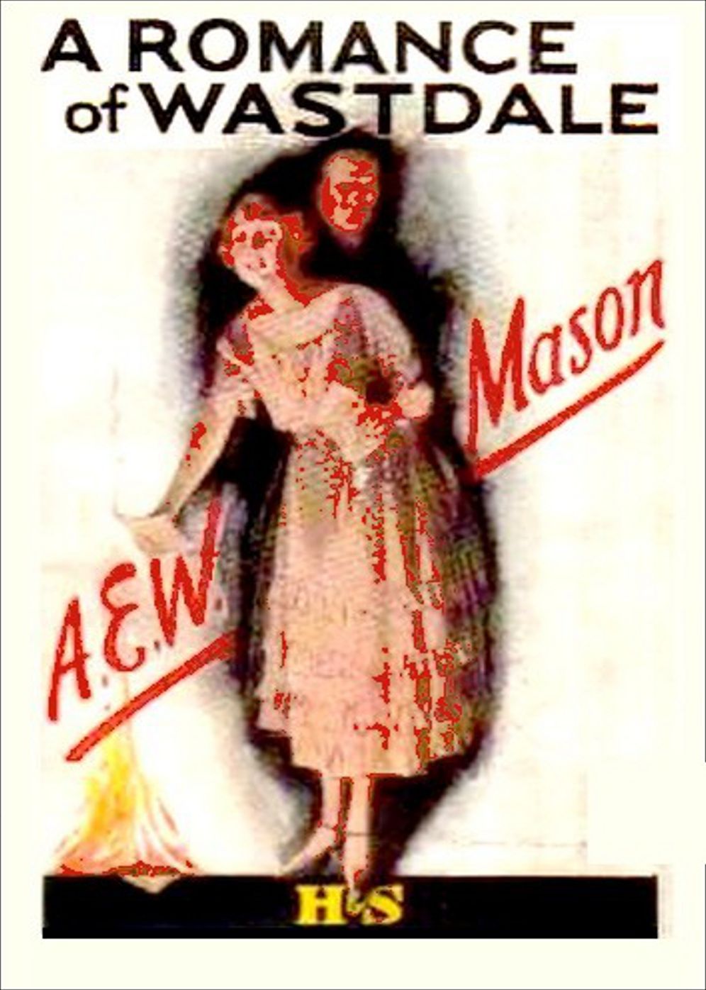 A Romance of Wastdale: An Adventure Classic By A. E. . Mason! AAA+++