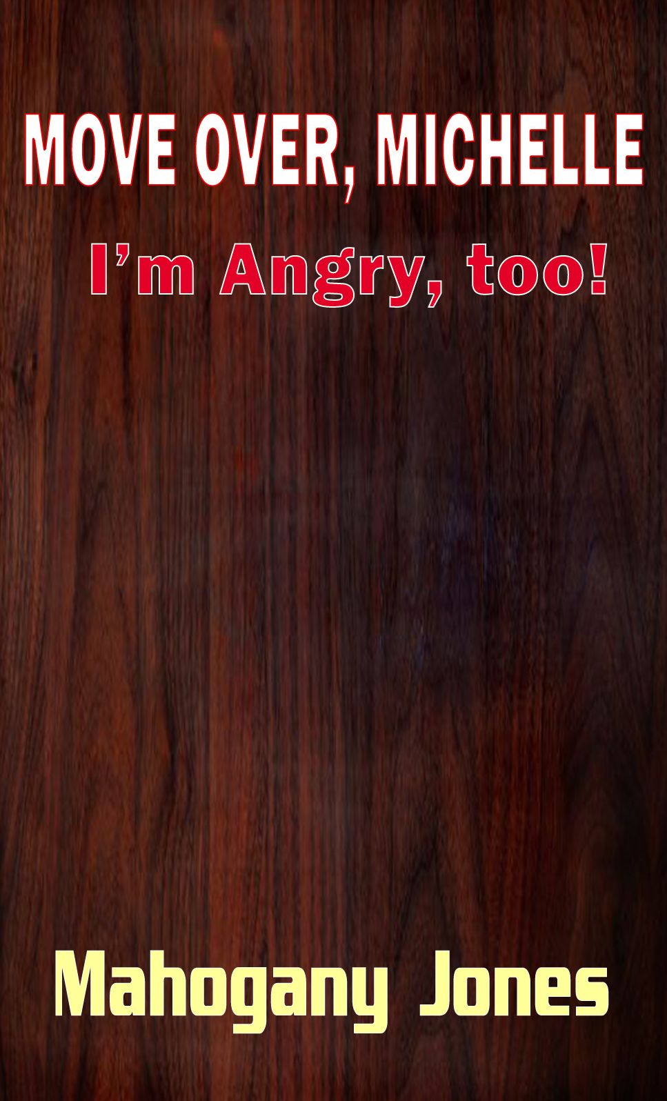 Move over, Michelle, I'm angry too!