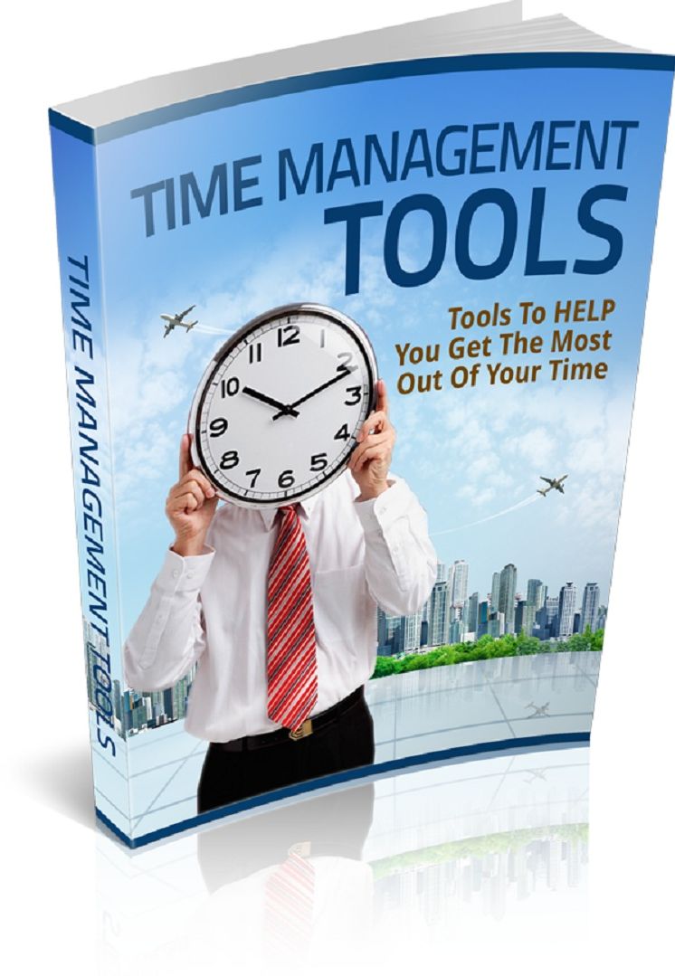 Time Management Tools: Tools To Help You Get The Most Out Of Your Time