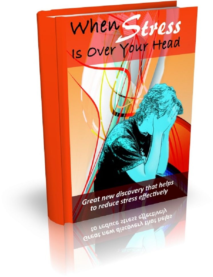 When Stress Is Over Your Head: Great new discovery that helps to reduce stress effectively