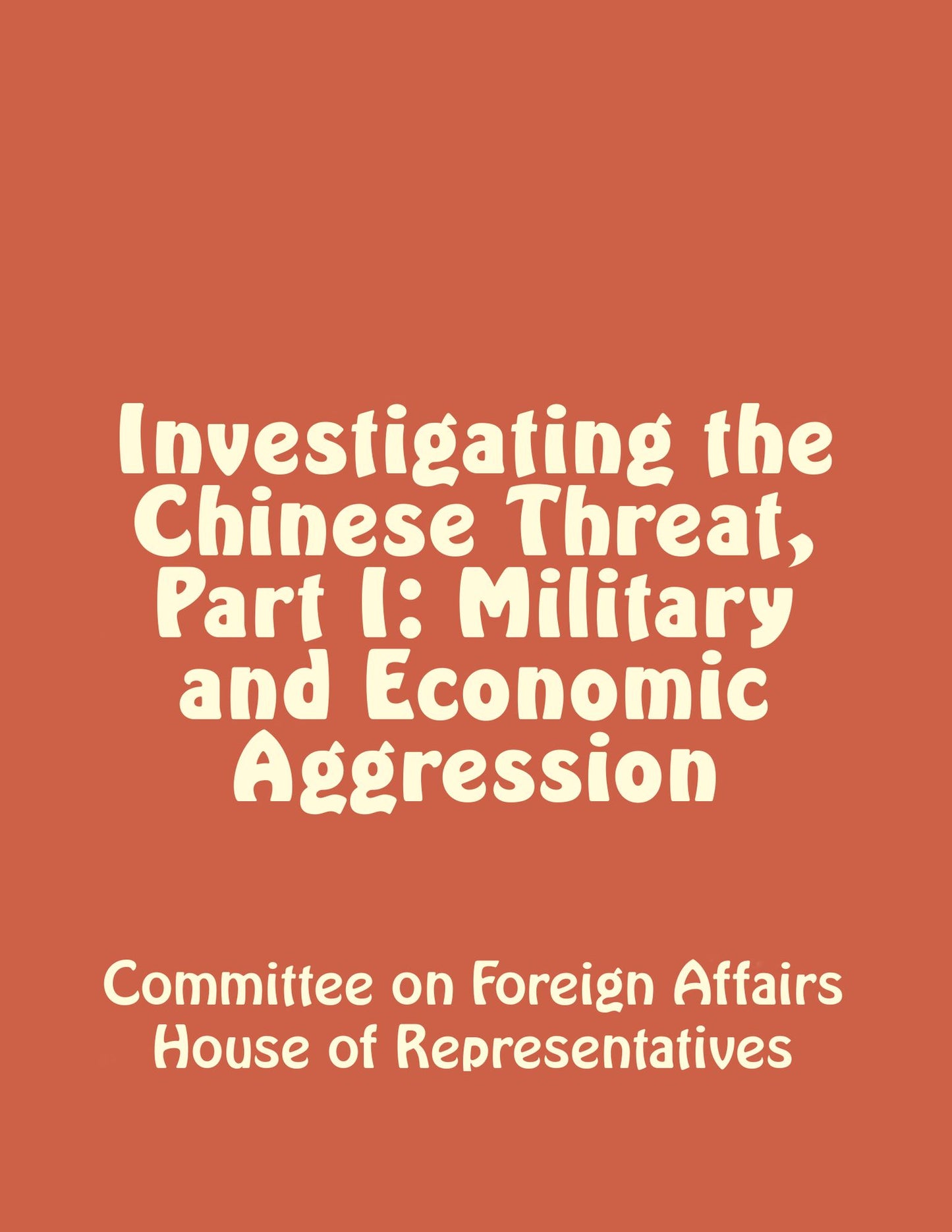 Investigating the Chinese Threat, Part I: Military and Economic Aggression