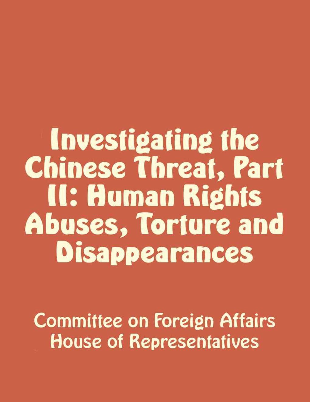 Investigating the Chinese Threat, Part II: Human Rights Abuses, Torture and Disappearances