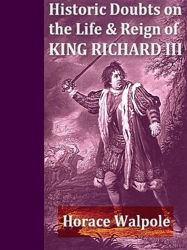 Historic Doubts on the Life and Reign of King Richard the Third