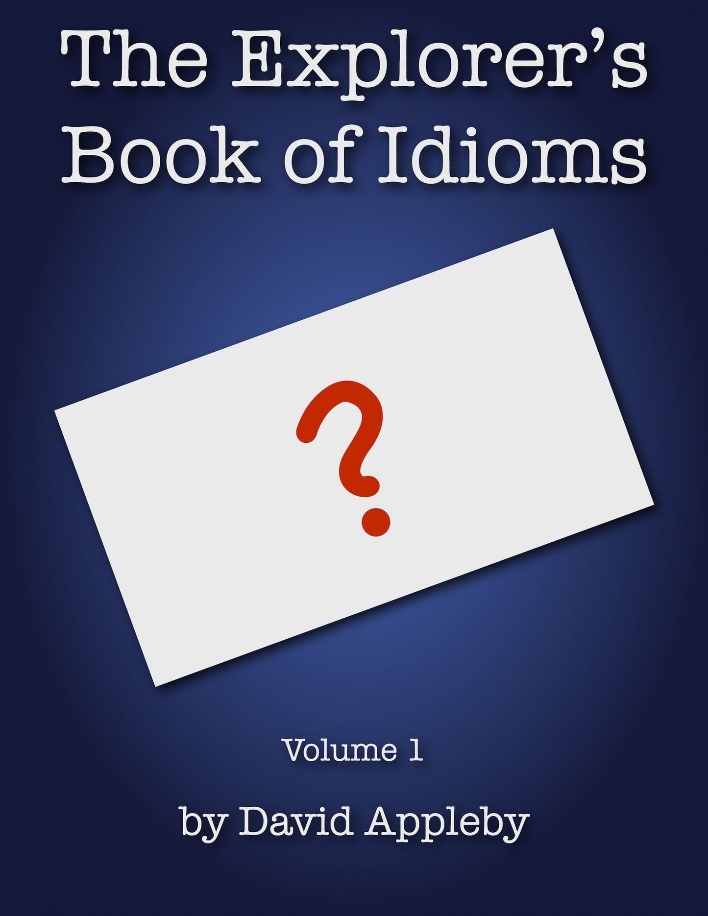 The Explorer's Book of Idioms, Vol. 1