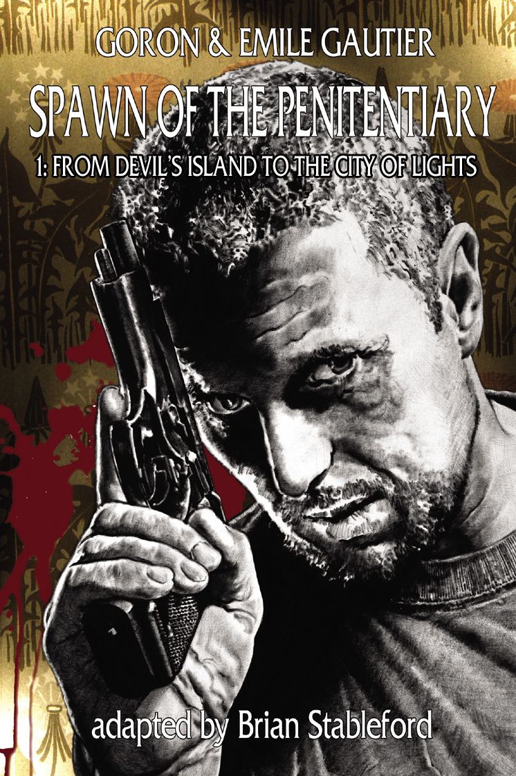Spawn of the Penitentiary 1: From Devil's Island to the City of Lights
