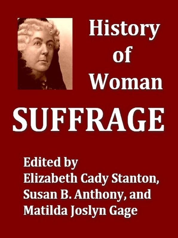 History of Woman Suffrage, Volumes I-III Complete