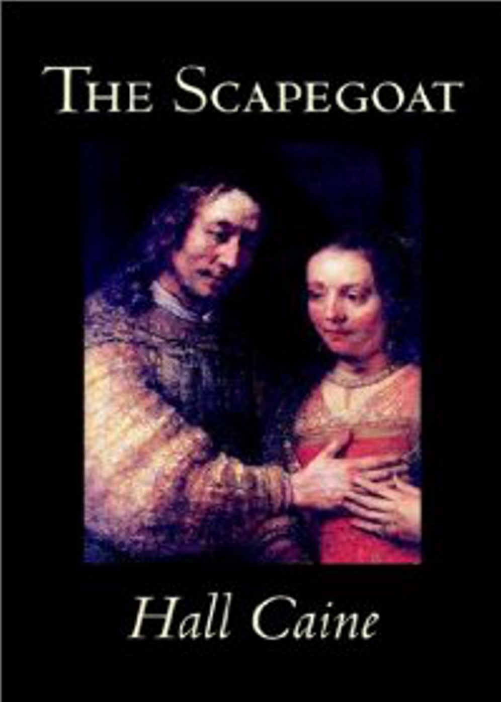 The Scapegoat: A Romance! A Religion, Fiction and Literature, Romance Classic By Hall Caine! AAA+++