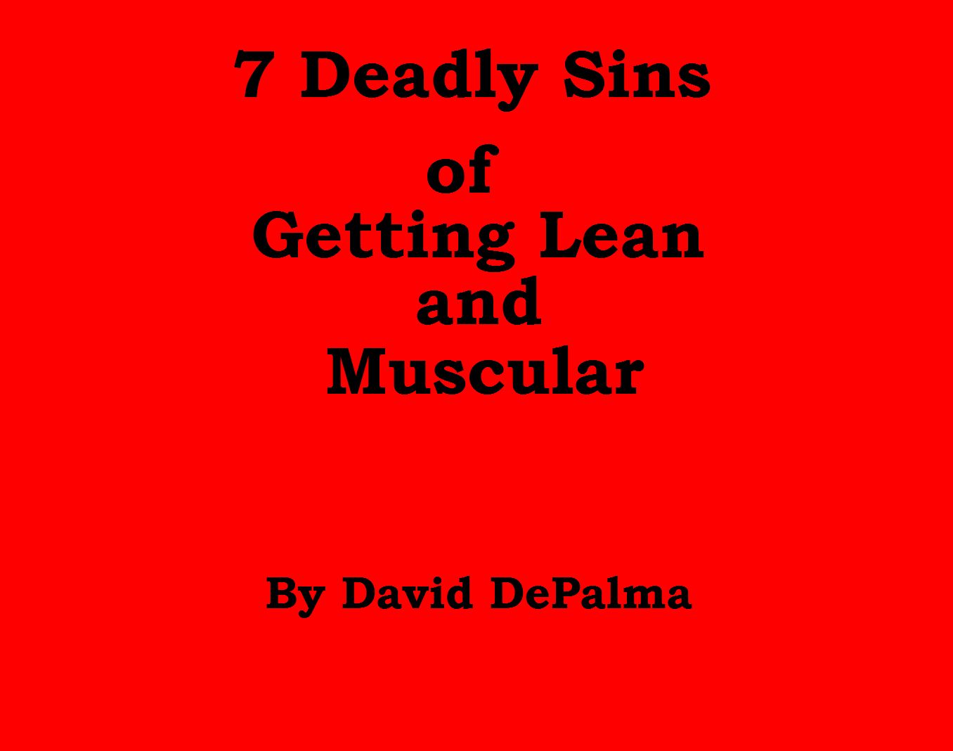7 Deadly Sins of Getting Lean and Muscular