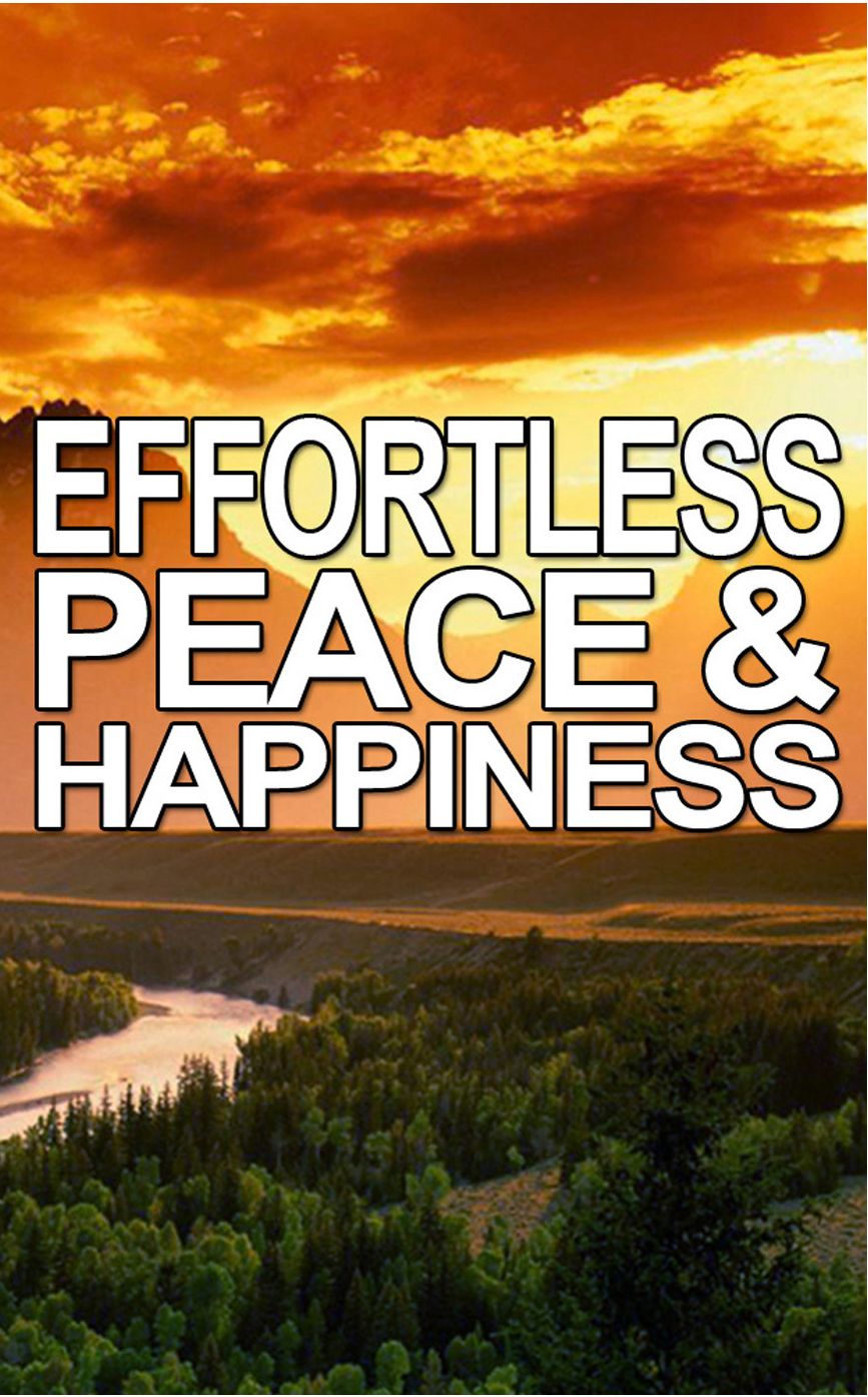 Effortless Peace and Happiness