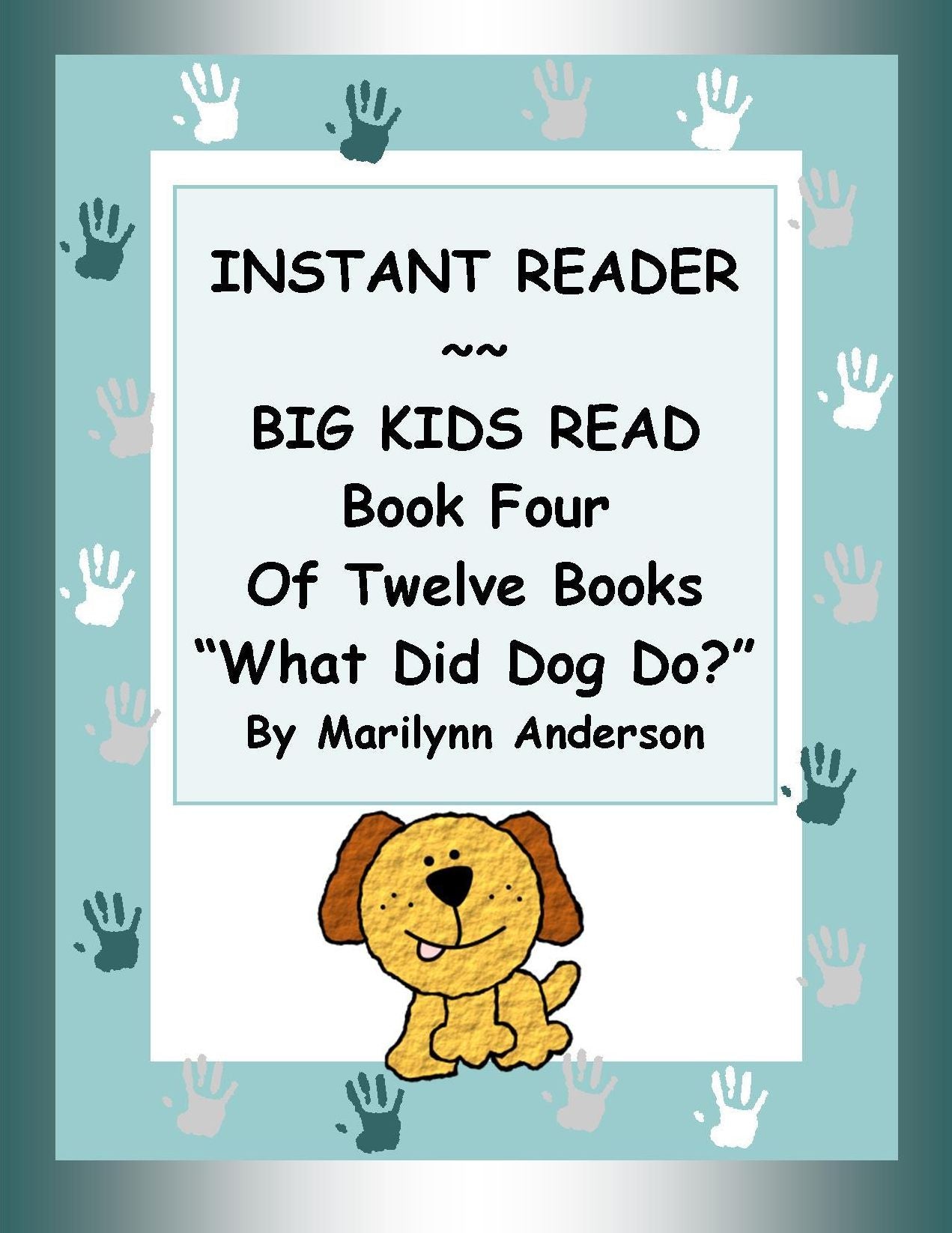 INSTANT READER ~~ Big Kids Read Book Four of Twelve Books: "What Did Dog Do?"