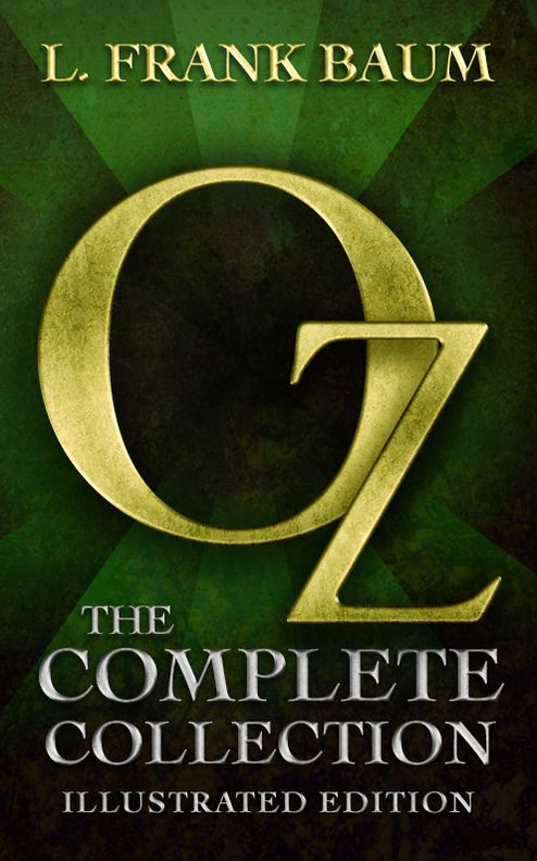 Oz: The Complete Collection (All 14 Oz Books, with Illustrated Wonderful Wizard of Oz, and Links to Free Audiobooks)