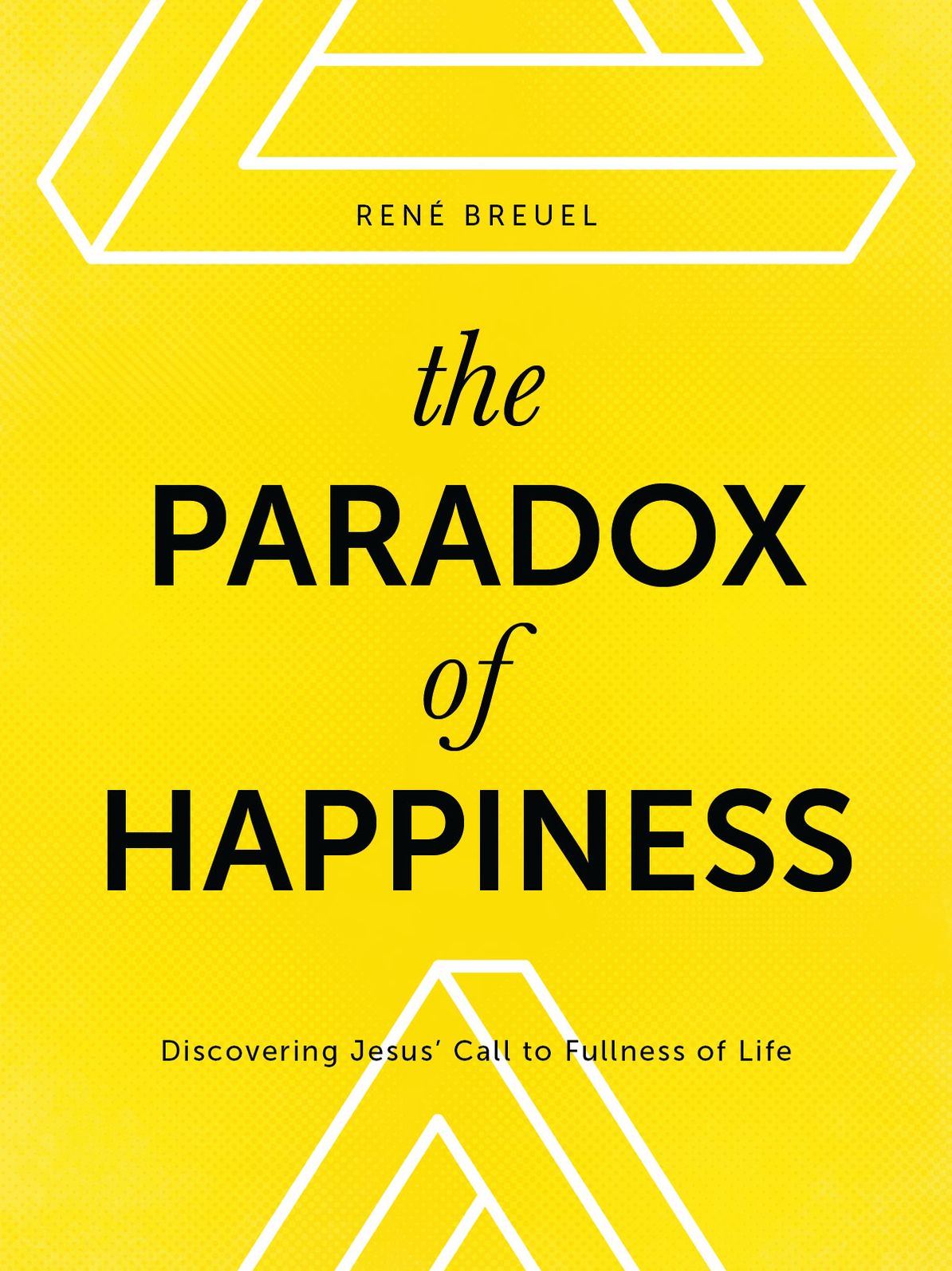 The Paradox of Happiness: Discovering Jesus' Call to Fullness of Life