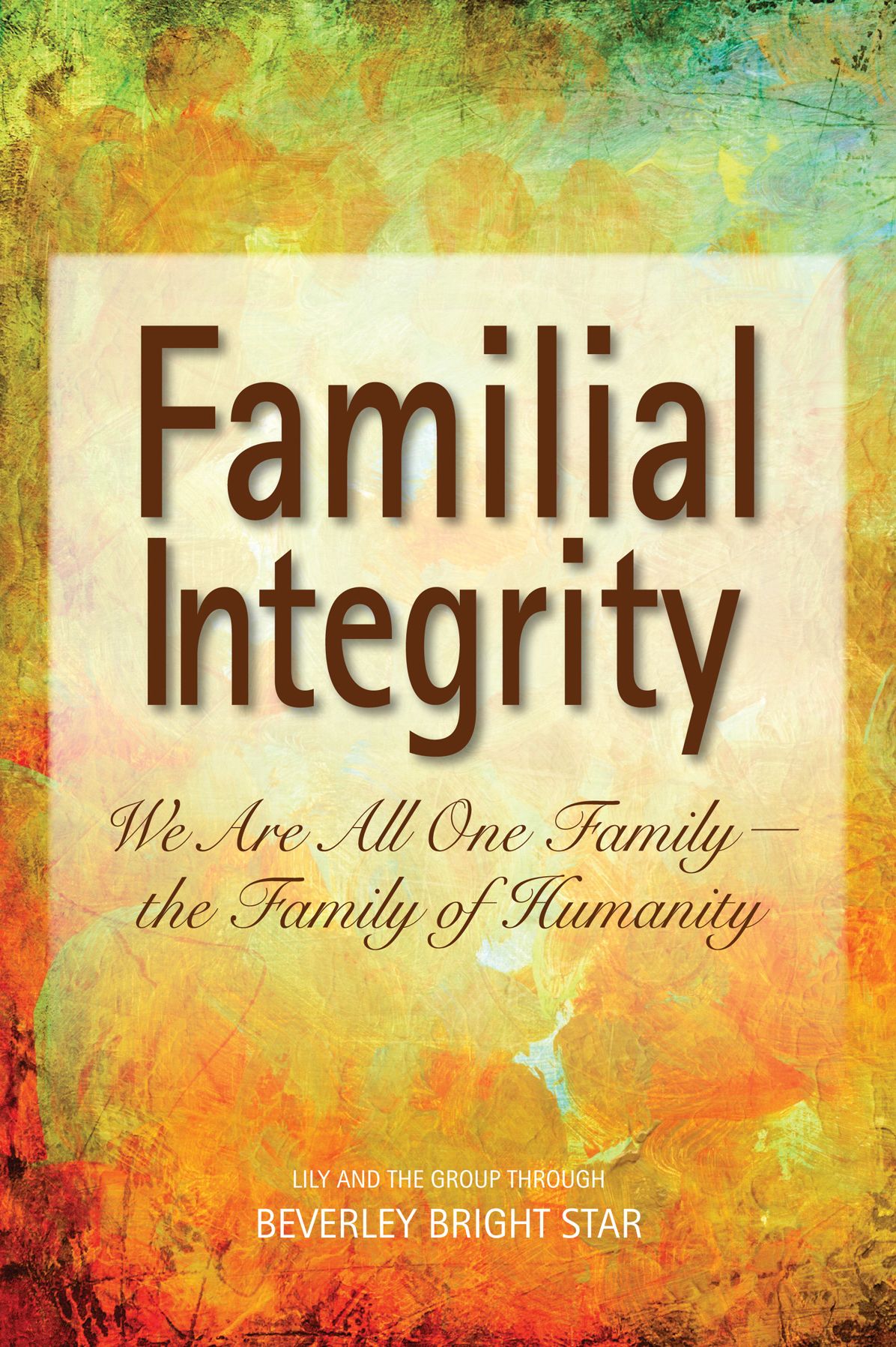 Familial Integrity: We Are All One Family — the Family of Humanity